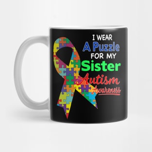 I wear a Puzzle for my Sister - Autism Awareness Mug